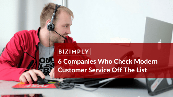 6 companies who check modern customer service off the list