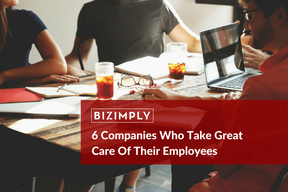 6 Companies Who Take Great Care of Their Employees
