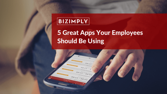 5 Great Apps Your Employees Should Be Using