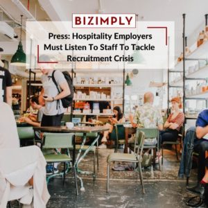 Read more about the article Press: Hospitality Employers Must Tackle Recruitment Crisis