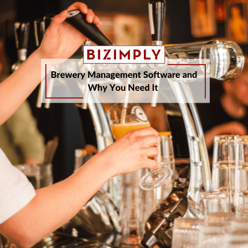 Brewery Management Software and Why You Need It Bizimply